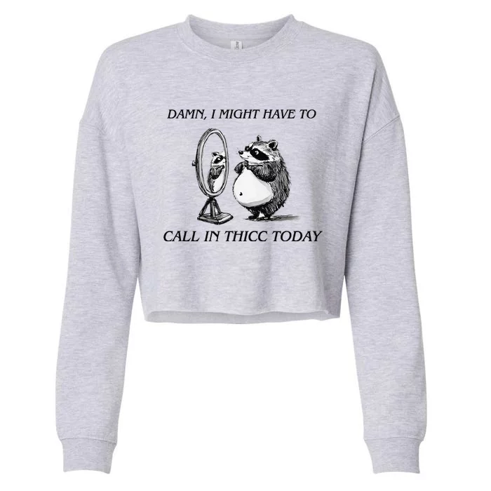 Call In Thicc Today Sick Day Funny Meme Cropped Pullover Crew