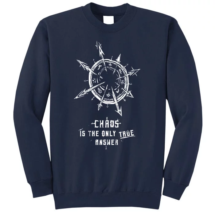 Chaos Is The Only True Answer Tall Sweatshirt