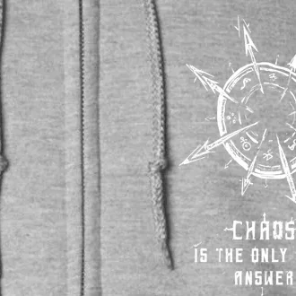 Chaos Is The Only True Answer Full Zip Hoodie