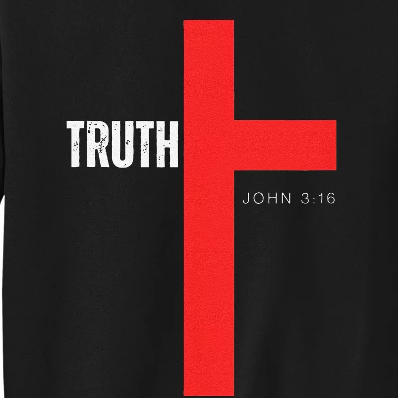 Christ is the Truth John 316 Show The way Reveal Gods Truth Tall Sweatshirt