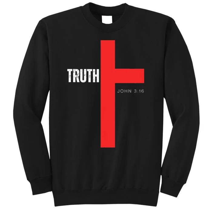 Christ is the Truth John 316 Show The way Reveal Gods Truth Tall Sweatshirt