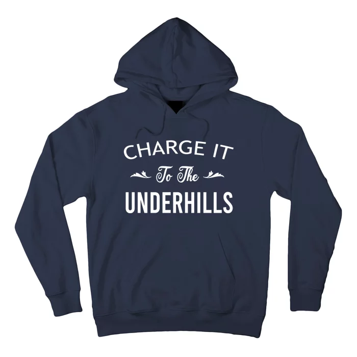 Charge It To The Underhills Hoodie