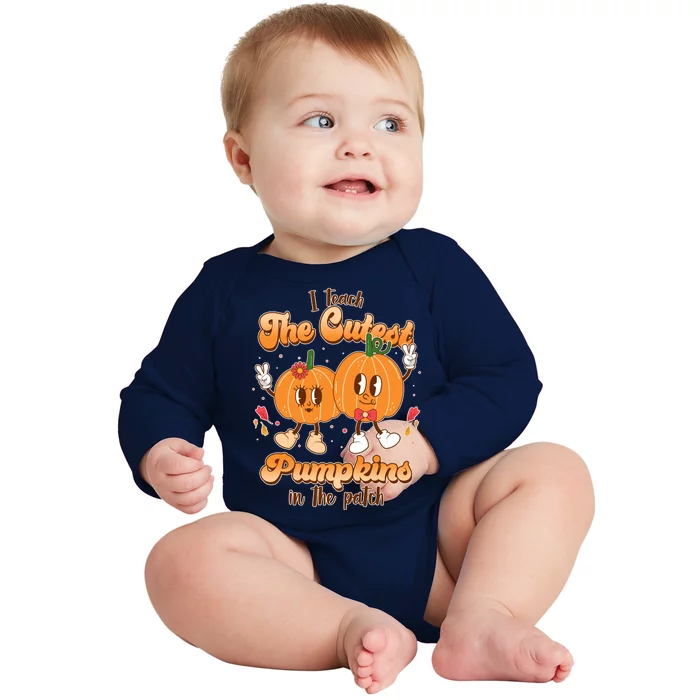 Cute I Teach The Cutest Pumpkins In The Patch Teacher Life Baby Long Sleeve Bodysuit