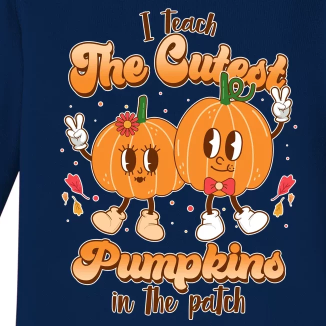 Cute I Teach The Cutest Pumpkins In The Patch Teacher Life Baby Long Sleeve Bodysuit