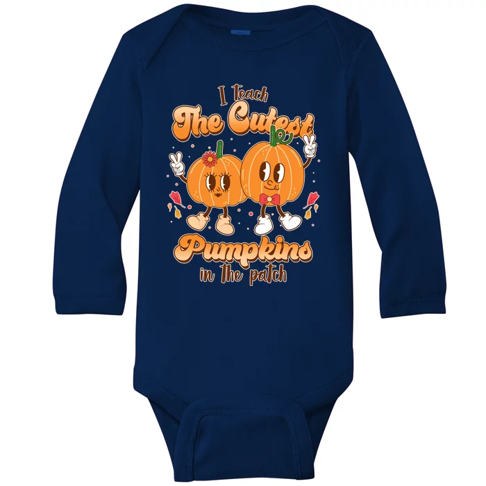 Cute I Teach The Cutest Pumpkins In The Patch Teacher Life Baby Long Sleeve Bodysuit