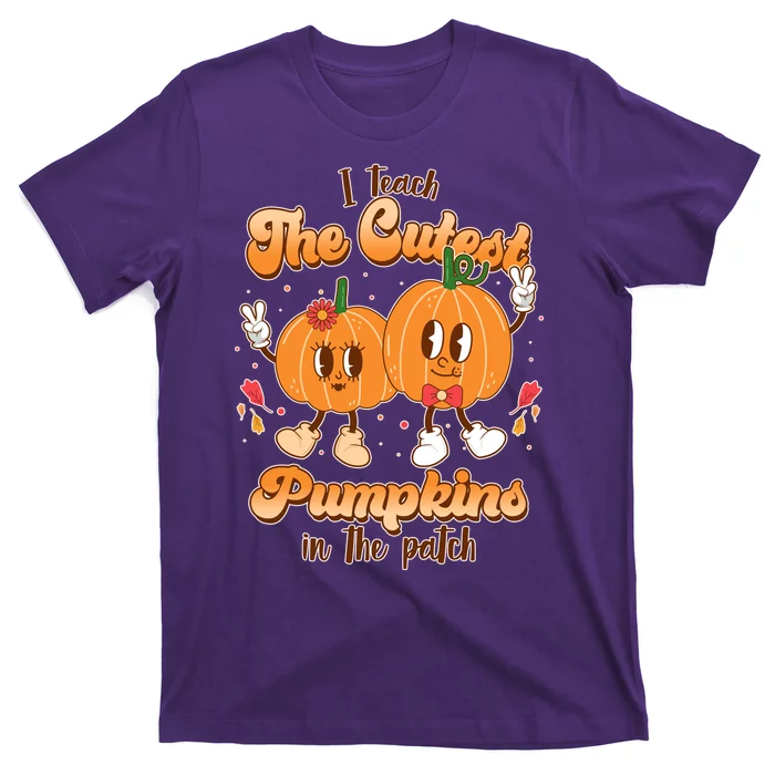 Cute I Teach The Cutest Pumpkins In The Patch Teacher Life T-Shirt