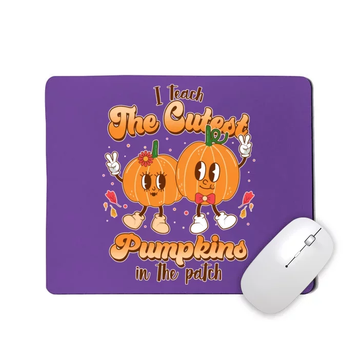 Cute I Teach The Cutest Pumpkins In The Patch Teacher Life Mousepad