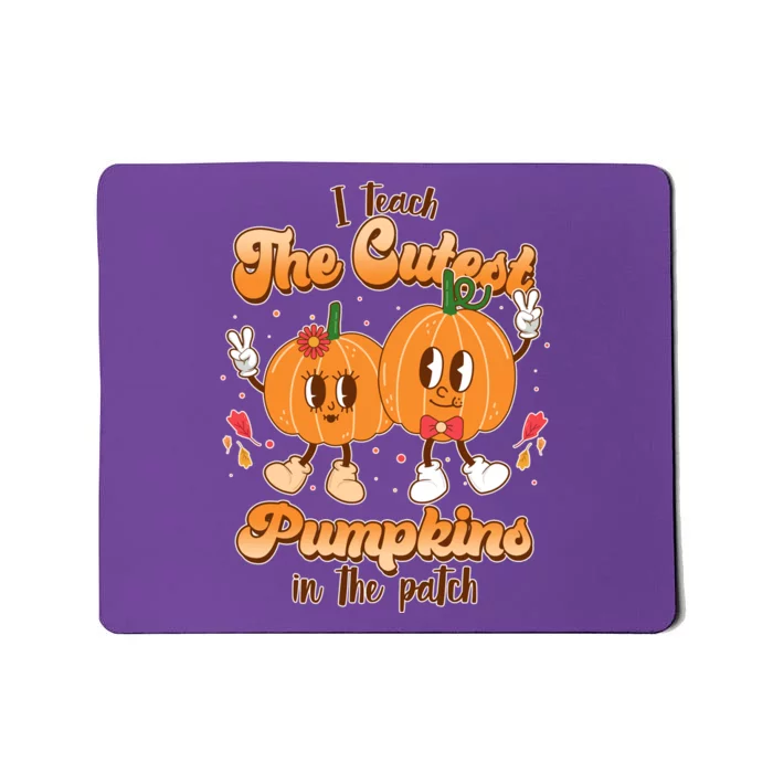 Cute I Teach The Cutest Pumpkins In The Patch Teacher Life Mousepad