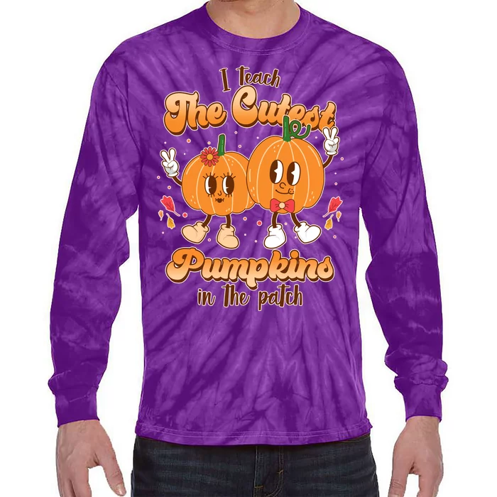 Cute I Teach The Cutest Pumpkins In The Patch Teacher Life Tie-Dye Long Sleeve Shirt