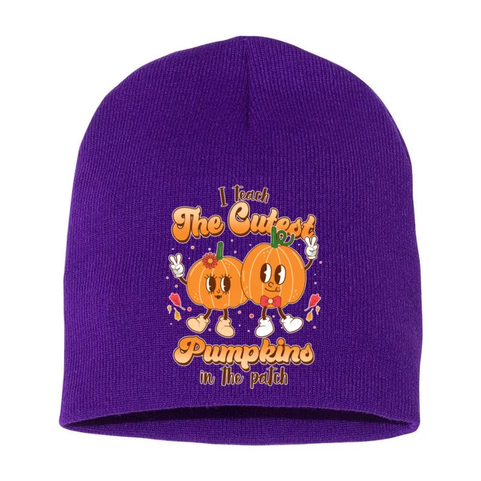 Cute I Teach The Cutest Pumpkins In The Patch Teacher Life Short Acrylic Beanie