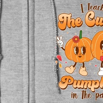 Cute I Teach The Cutest Pumpkins In The Patch Teacher Life Full Zip Hoodie