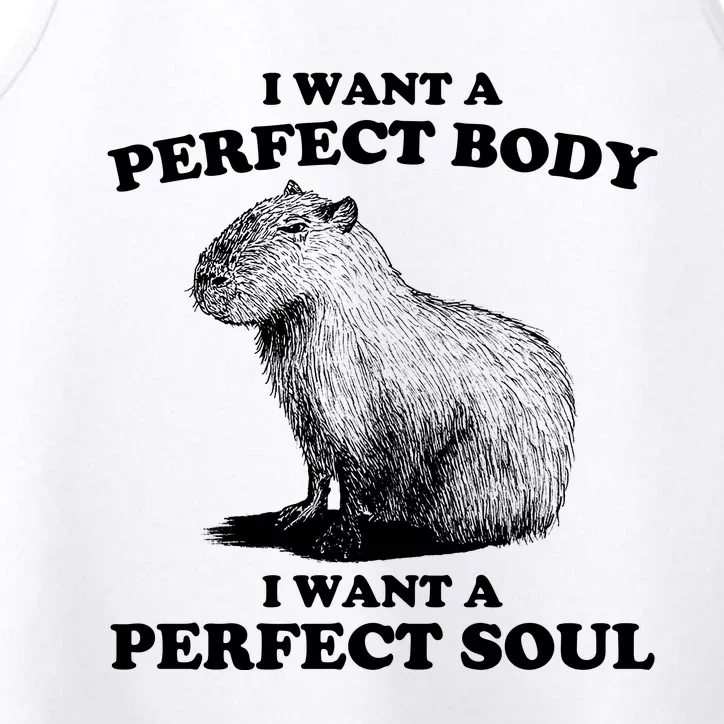 Capybara I Want A Perfect Body I Wan A Perfect Soul Performance Tank