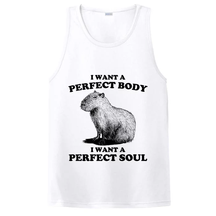 Capybara I Want A Perfect Body I Wan A Perfect Soul Performance Tank