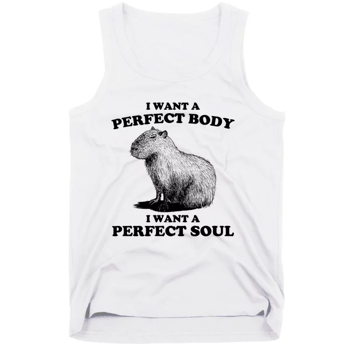 Capybara I Want A Perfect Body I Wan A Perfect Soul Tank Top