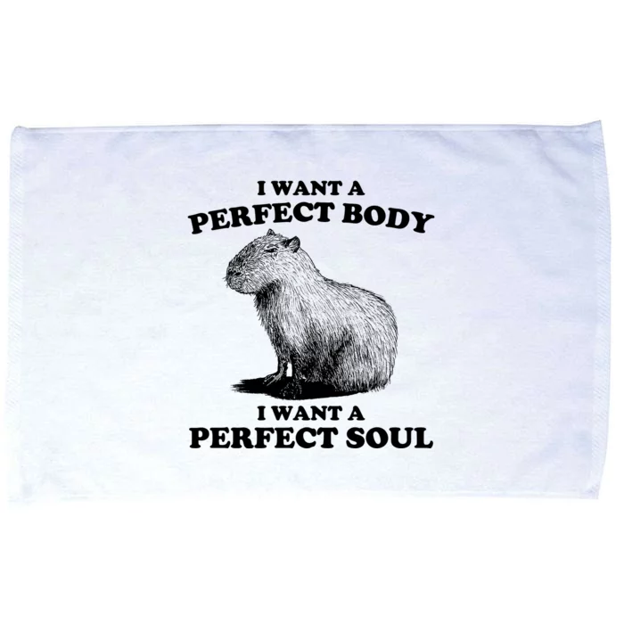 Capybara I Want A Perfect Body I Wan A Perfect Soul Microfiber Hand Towel