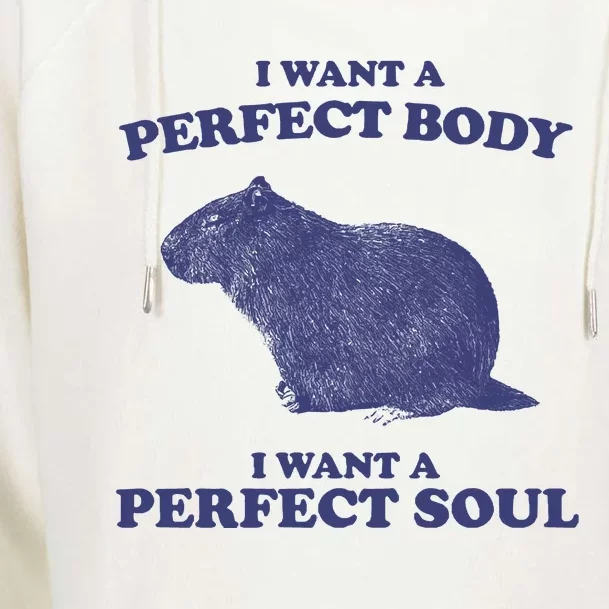 Capybara I Want A Perfect Soul Funny Capybara Meme Womens Funnel Neck Pullover Hood