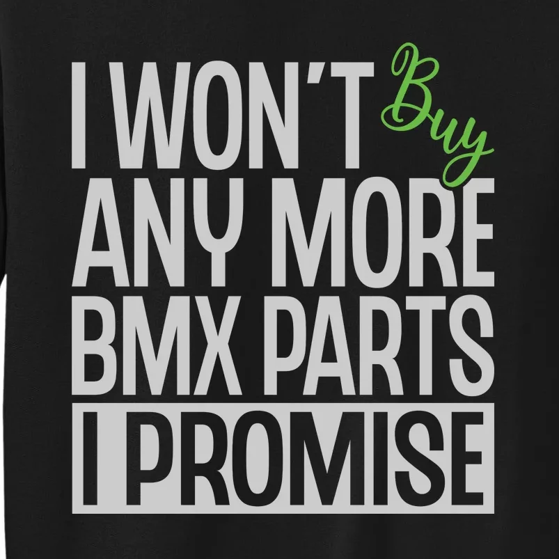 Cycling I Wont Buy Anymore Bmx Parts I Promise Gift Sweatshirt