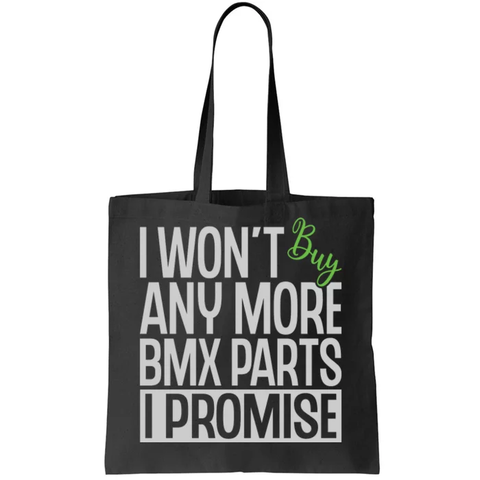 Cycling I Wont Buy Anymore Bmx Parts I Promise Gift Tote Bag