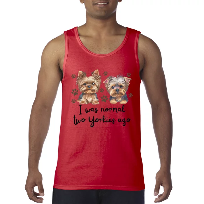 Cute I Was Normal Two Yorkie Ago Yorkie Mom Dad Mothers Day Tank Top