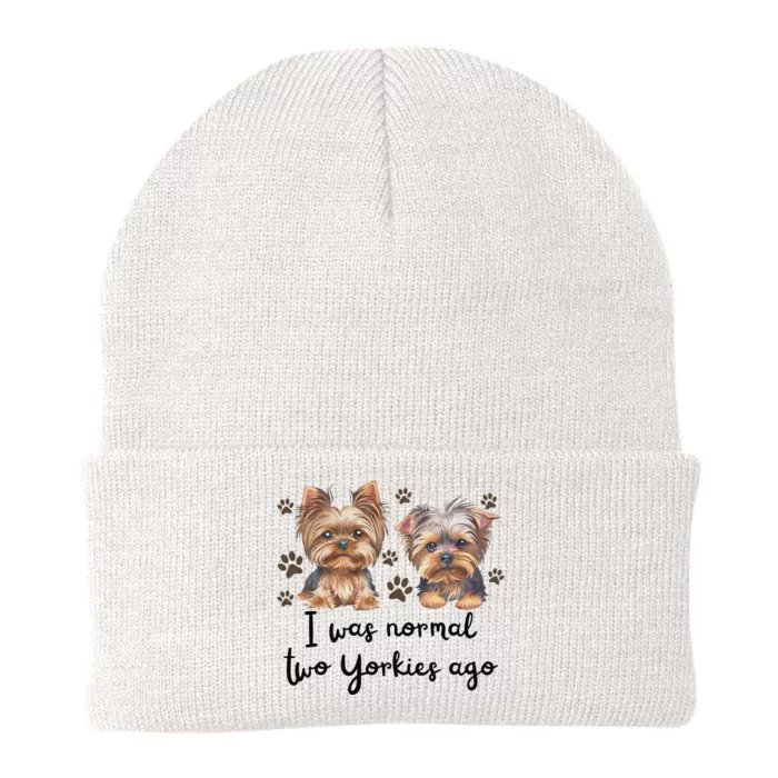 Cute I Was Normal Two Yorkie Ago Yorkie Mom Dad Mothers Day Knit Cap Winter Beanie