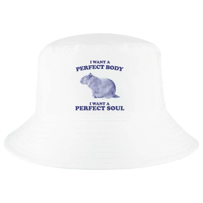 Capybara I Want A Perfect Body I Want A Perfect Soul Meme Cool Comfort Performance Bucket Hat