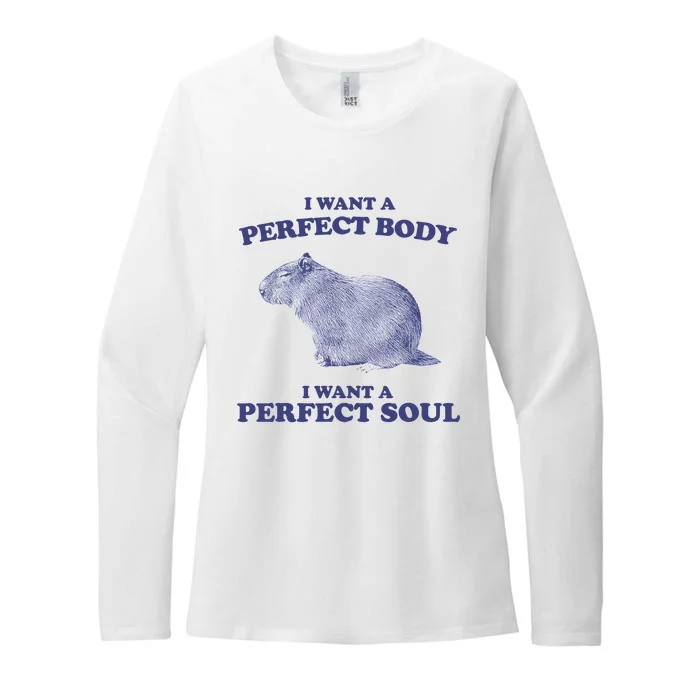 Capybara I Want A Perfect Body I Want A Perfect Soul Meme Womens CVC Long Sleeve Shirt