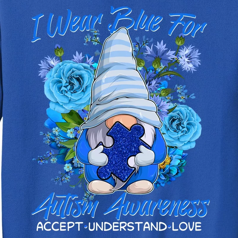 Cool I Wear Blue For Autism Awareness Accept Understand Love Flower Gnome Sweatshirt