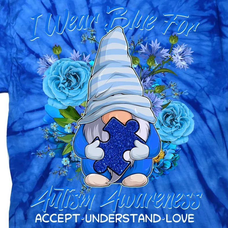 Cool I Wear Blue For Autism Awareness Accept Understand Love Flower Gnome Tie-Dye T-Shirt