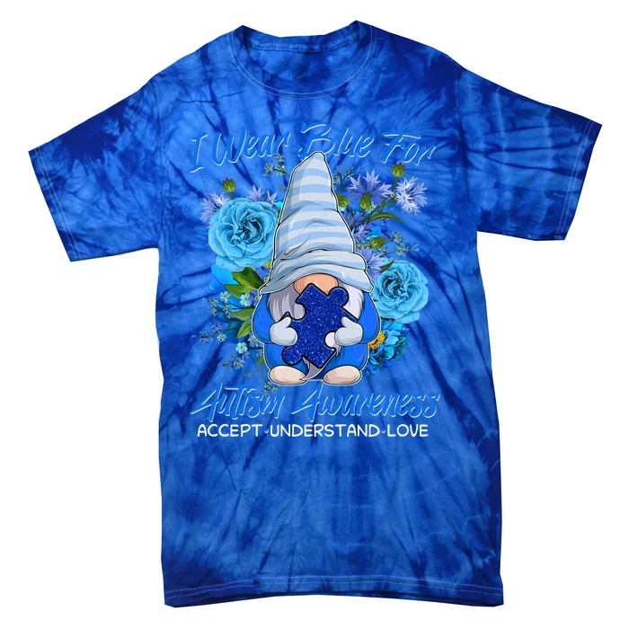 Cool I Wear Blue For Autism Awareness Accept Understand Love Flower Gnome Tie-Dye T-Shirt