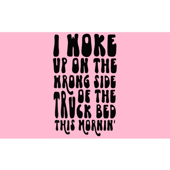 Cute I Woke Up On The Wrong Side Of The Truck Bed Bumper Sticker