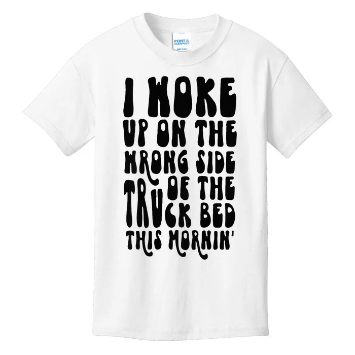 Cute I Woke Up On The Wrong Side Of The Truck Bed Kids T-Shirt