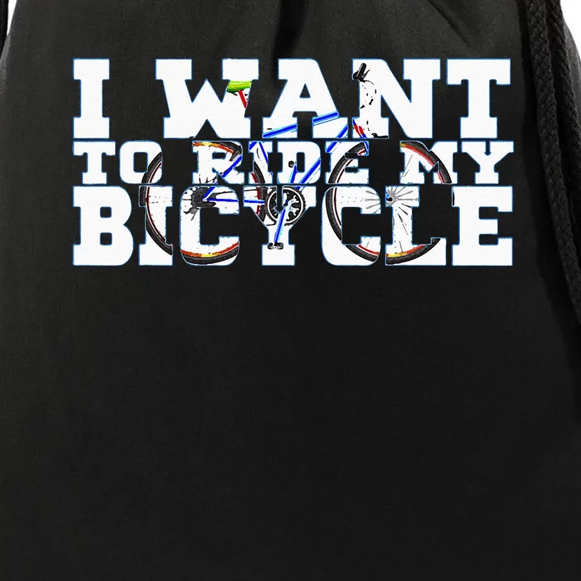 Cycling I Want To Ride My Bicycle Drawstring Bag