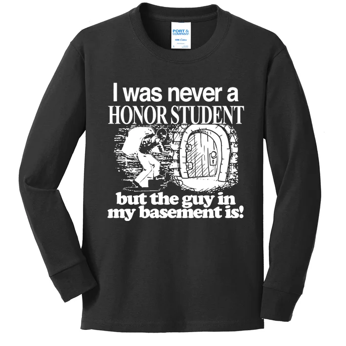 Classy I Was Never A Honor Student But The Guy In My Basement Is Kids Long Sleeve Shirt