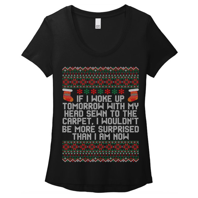 Christmas I Woke up Tomorrow With My Head Sewn to the Carpet Women’s Scoop Neck T-Shirt