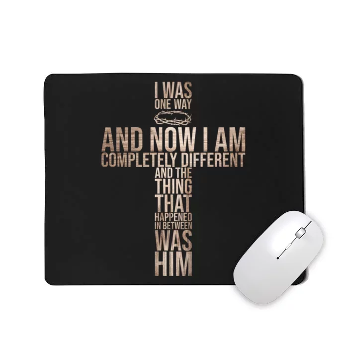 Christian I Was One Way And Now I Am Completely Different Pullover Hoodie Mousepad