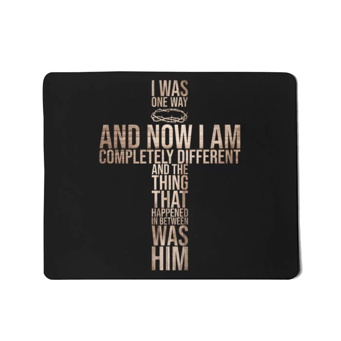 Christian I Was One Way And Now I Am Completely Different Pullover Hoodie Mousepad