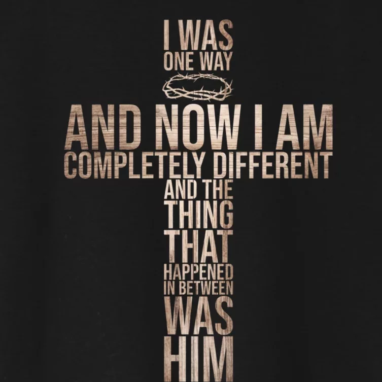 Christian I Was One Way And Now I Am Completely Different Pullover Hoodie Women's Crop Top Tee