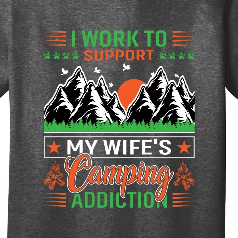 Camping I Work To Support My Wifes Camping Addiction Gift T-Shirt