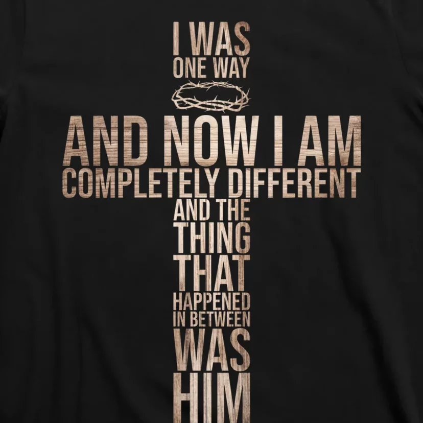 Christian I Was One Way And Now I Am Completely Different T-Shirt