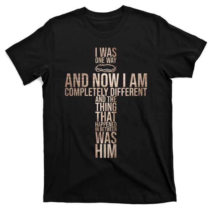 Christian I Was One Way And Now I Am Completely Different T-Shirt