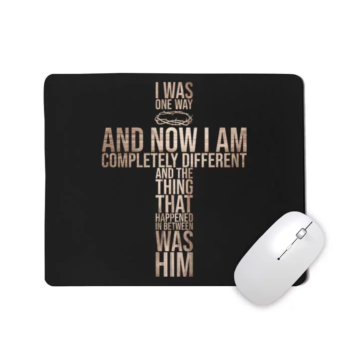 Christian I Was One Way And Now I Am Completely Different Mousepad