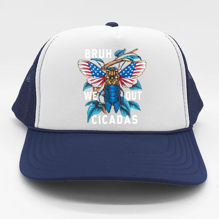 Cicadas Invasion Xix Xiii 2024 Funny Usa Bruh We Out Cicada Meaningful Gift Trucker Hat