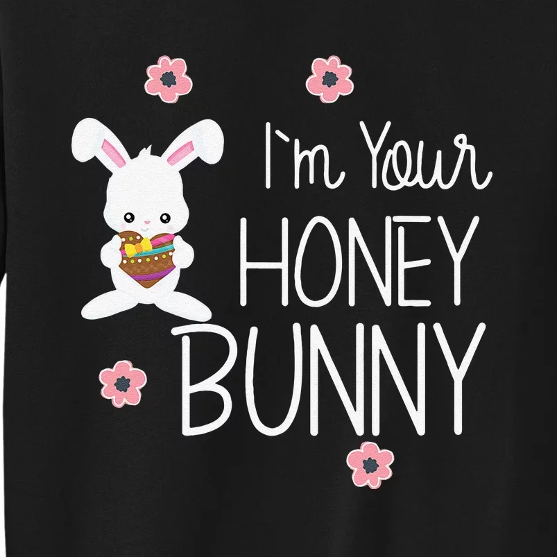 Cute I'm Your Honey Bunny Easter Love Rabbit Tall Sweatshirt