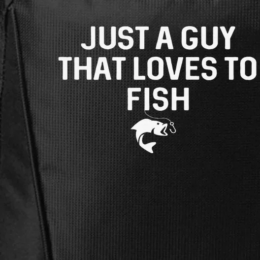 Cute Just A Guy That Loves To Fish Angler Fisherman Gifts Fishing City Backpack