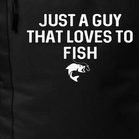 Cute Just A Guy That Loves To Fish Angler Fisherman Gifts Fishing Daily Commute Backpack