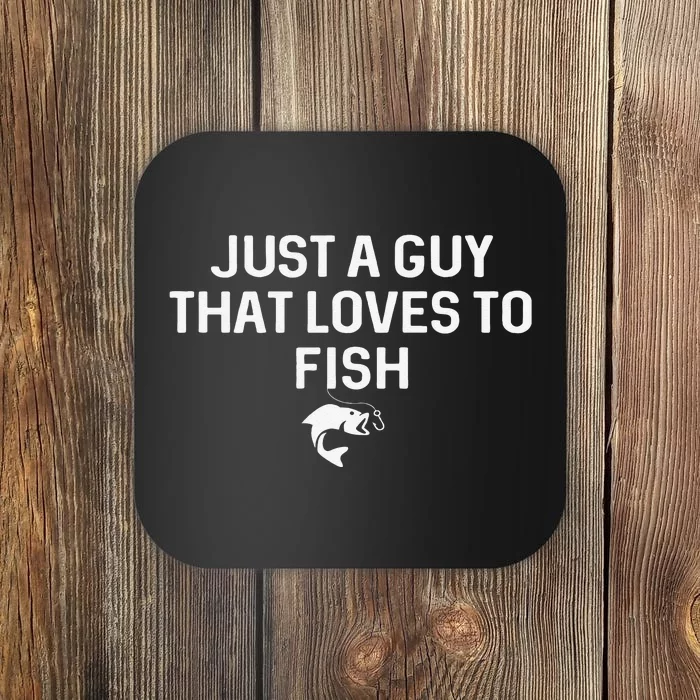 Cute Just A Guy That Loves To Fish Angler Fisherman Gifts Fishing Coaster