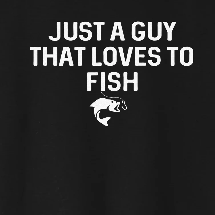 Cute Just A Guy That Loves To Fish Angler Fisherman Gifts Fishing Women's Crop Top Tee