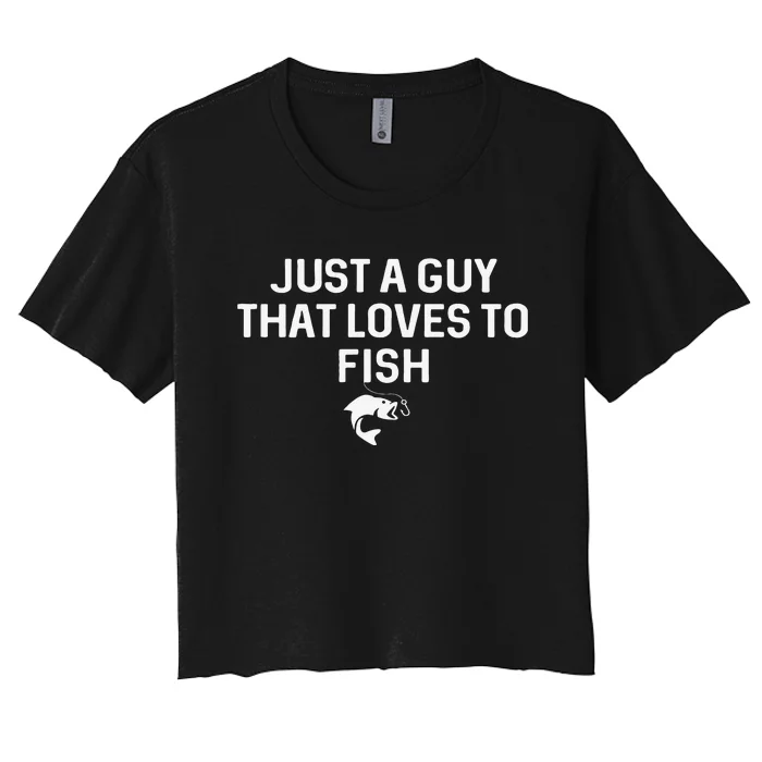 Cute Just A Guy That Loves To Fish Angler Fisherman Gifts Fishing Women's Crop Top Tee