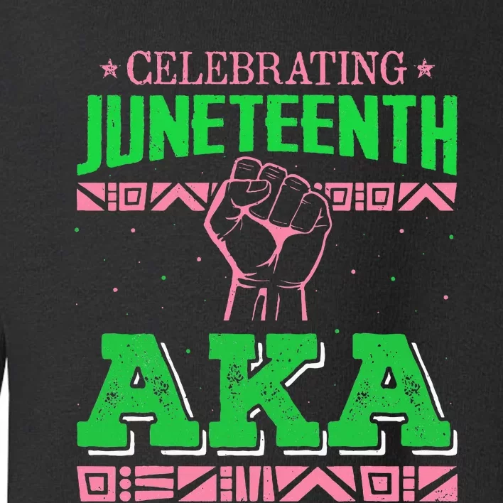 Celebrating Juneteenth Aka Fist Black History Toddler Sweatshirt