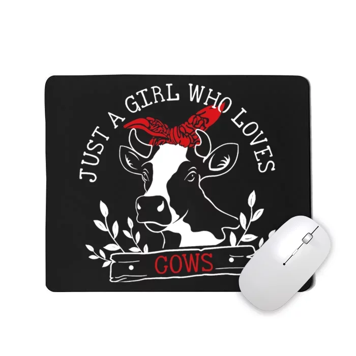 Cow Just A Girl Who Loves Cows Wo Farmer Farm Flower Mousepad